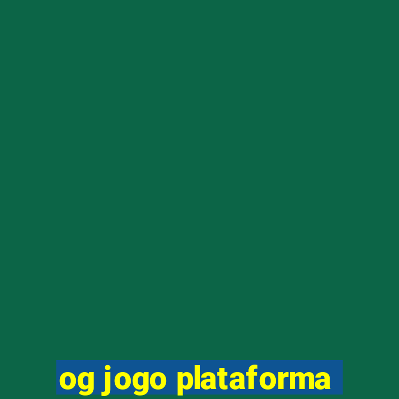 og jogo plataforma